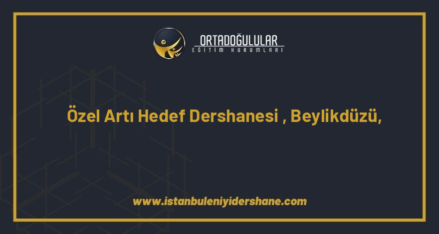 ozel arti hedef dershanesi beylikduzu istanbul 1401